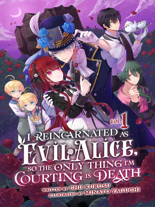 Title details for I Reincarnated As Evil Alice, So the Only Thing I'm Courting Is Death!, Book 1 by Chii Kurusu - Available